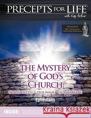 Precepts for Life Study Companion: The Mystery of God's Church -- Our Identity, Our Walk, Our Warfare (Ephesians) Kay Arthur 9781934884393 Precept Minstries International - książka