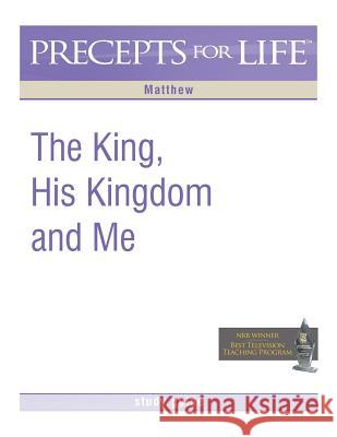 Precepts for Life Study Guide: The King, His Kingdom, and Me (Matthew) Kay Arthur 9781621190059 Precept Minstries International - książka