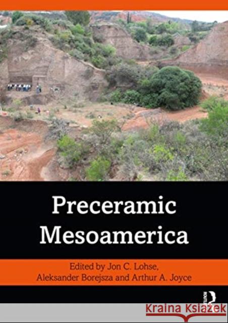 Preceramic Mesoamerica Jon C. Lohse Aleksander Borejsza Arthur a. Joyce 9780367150440 Taylor & Francis Ltd - książka