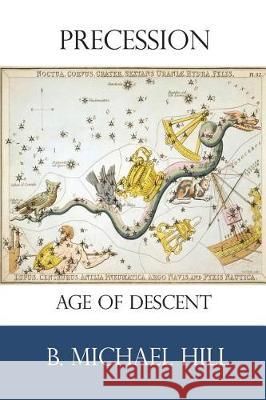 Precession: Age of Descent Mr B. Michael Hill 9781732533400 Gurkbuzzelpress.com - książka