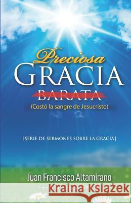 Preciosa gracia Juan Francisco Altamirano 9781091697843 Independently Published - książka