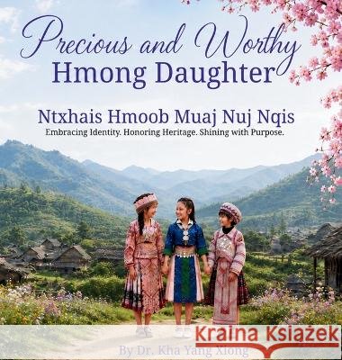 Precious and Worthy Hmong Daughter Xiong, Kha Yang 9798994607657 Hmong Children's Books - książka