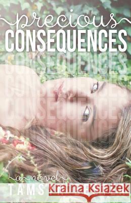 Precious Consequences Miss Tamsyn Bester 9781494207373 Createspace - książka