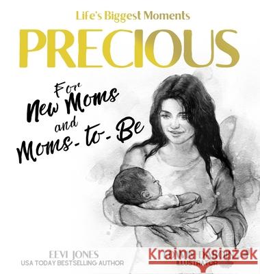 Precious: For New Moms And Moms To Be Eevi Jones Edwin Daboin 9781952517129 Lhc Publishing - książka