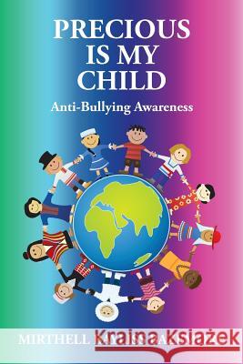 Precious Is My Child: Anti-Bullying Awareness Mirthell Bayliss Bazemore 9781504948623 Authorhouse - książka