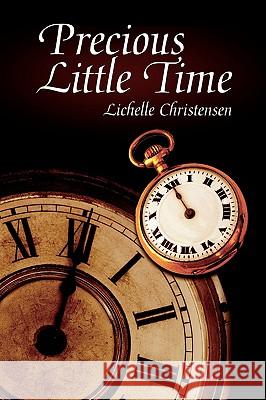 Precious Little Time Lichelle Christensen 9781440114649 iUniverse.com - książka