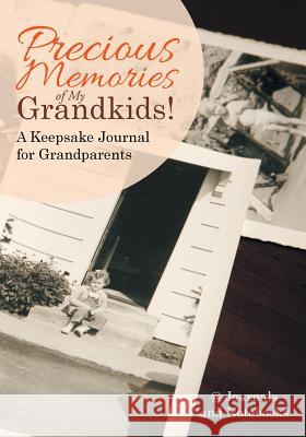 Precious Memories of My Grandkids! A Keepsake Journal for Grandparents @ Journals and Notebooks 9781683264422 Speedy Publishing LLC - książka