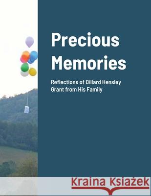 Precious Memories: Reflections of Dillard Hensley Grant from His Family Candace Ledbetter 9781678060633 Lulu.com - książka
