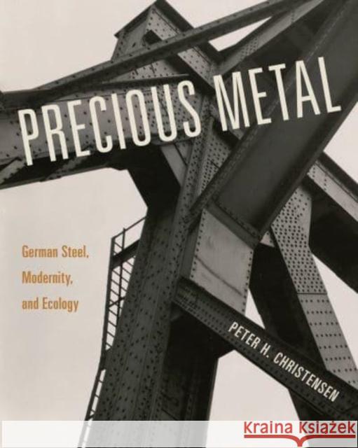 Precious Metal: German Steel, Modernity, and Ecology Peter H. Christensen 9780271092317 Penn State University Press - książka