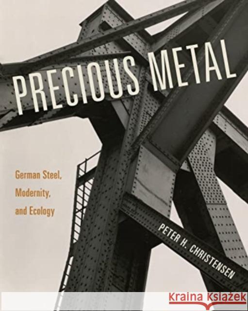 Precious Metal: German Steel, Modernity, and Ecology Peter H. Christensen 9780271092324 Penn State University Press - książka