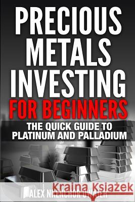 Precious Metals Investing For Beginners: The Quick Guide to Platinum and Palladium Uwajeh, Alex Nkenchor 9781507790168 Createspace - książka