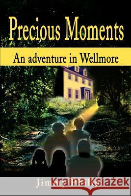 Precious Moments: An Adventure in Wellmore Philip, Jimmy 9780595195558 Writers Club Press - książka