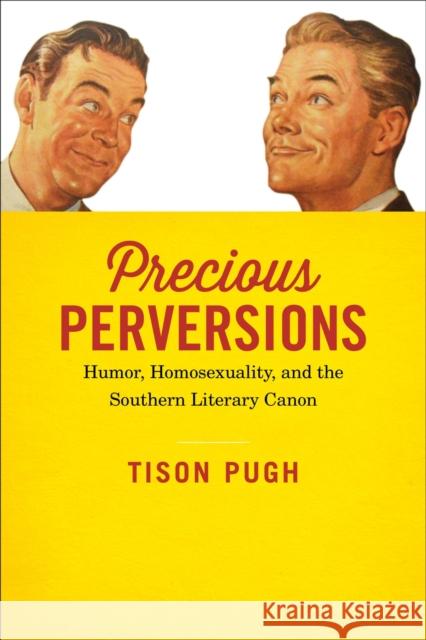 Precious Perversions: Humor, Homosexuality, and the Southern Literary Canon Tison Pugh 9780807162699 Lsu Press - książka