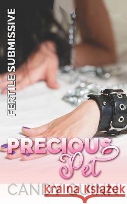 Precious Pet: A Billionaire BDSM E-Romance Candy Quinn 9781724162885 Independently Published - książka