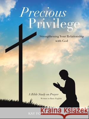 Precious Privilege Kay Fox Hilliard 9781498438445 Xulon Press - książka