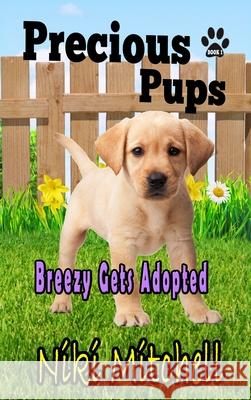 Precious Pups: Breezy Gets Adopted LARGE PRINT Niki Mitchell Berta Altman Silverose Labs 9781951581190 Niki Mitchell Publications LLC - książka