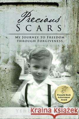 Precious Scars: My Journey to Freedom through Forgiveness Jacobi, Yehuda 9780991034826 Chazak Press - książka