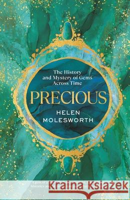 Precious: The History and Mystery of Gems Across Time Helen Molesworth 9780857529091 Transworld Publishers Ltd - książka