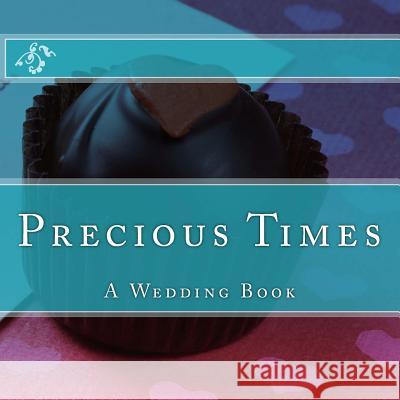 Precious Times: A Wedding Book Diane Rose 9781530100538 Createspace Independent Publishing Platform - książka