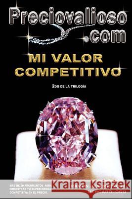 Preciovalioso.com: Mi valor competitivo. Quintero, Ramon Jose 9781985069749 Createspace Independent Publishing Platform - książka