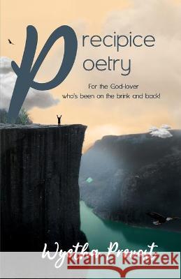 Precipice Poetry: For the God-lover who's been on the brink and back! Wyetha Prevost 9781952253133 Dreamer Reign Media - książka