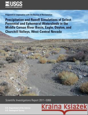 Precipitation and Runoff Simulations of Select Perennial and Ephemeral Watersheds in the Middle Carson River Basin, Eagle, Dayton, and Churchill Valle Anne E. Jeton Douglas K. Maurer 9781500479848 Createspace - książka