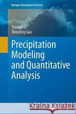 Precipitation Modeling and Quantitative Analysis Xiaofan Li Shouting Gao 9789401781886 Springer - książka