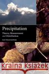 Precipitation: Theory, Measurement and Distribution Strangeways, Ian 9780521851176 Cambridge University Press