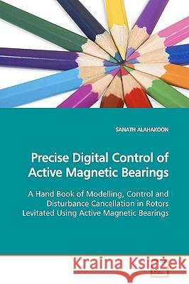 Precise Digital Control of Active Magnetic Bearings Sanath Alahakoon 9783639163681 VDM Verlag - książka