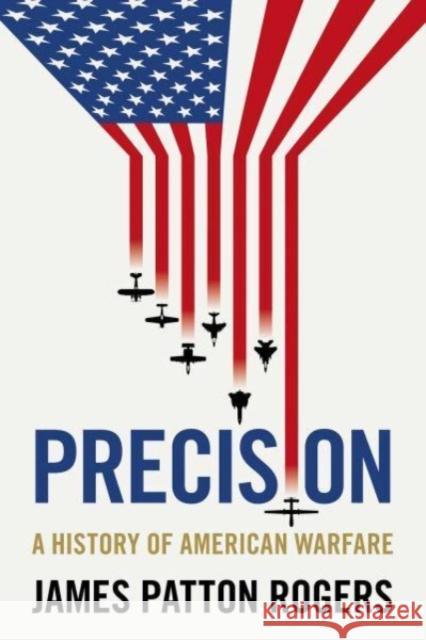 Precision: A History of American Warfare James Patto 9781526125880 Manchester University Press - książka