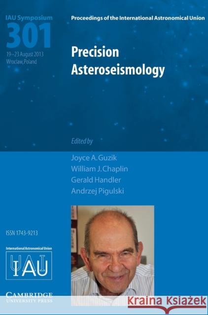 Precision Asteroseismology (Iau S301) Guzik, Joyce A. 9781107045170 Cambridge University Press - książka
