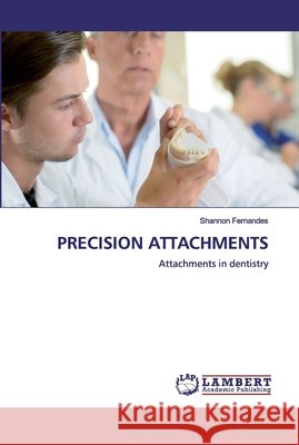 Precision Attachments Fernandes, Shannon 9786200529008 LAP Lambert Academic Publishing - książka