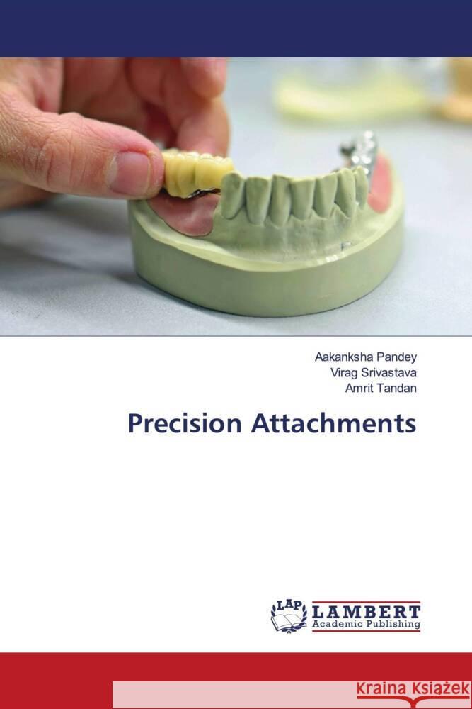 Precision Attachments Pandey, Aakanksha, Srivastava, Virag, Tandan, Amrit 9786204197678 LAP Lambert Academic Publishing - książka