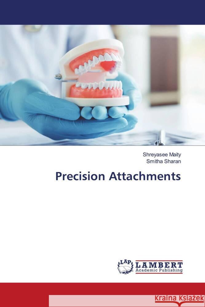 Precision Attachments Maity, Shreyasee, Sharan, Smitha 9786206754602 LAP Lambert Academic Publishing - książka