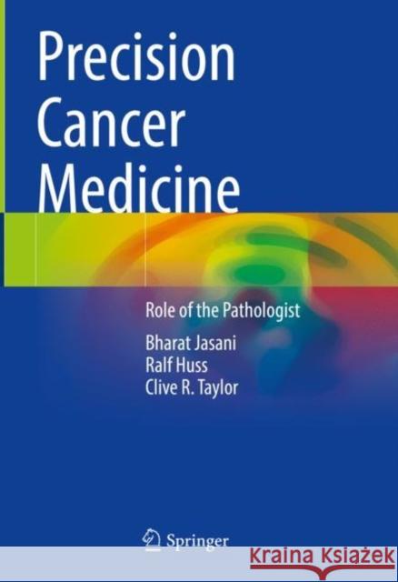 Precision Cancer Medicine: Role of the Pathologist Bharat Jasani Ralf Huss Clive R. Taylor 9783030840860 Springer - książka