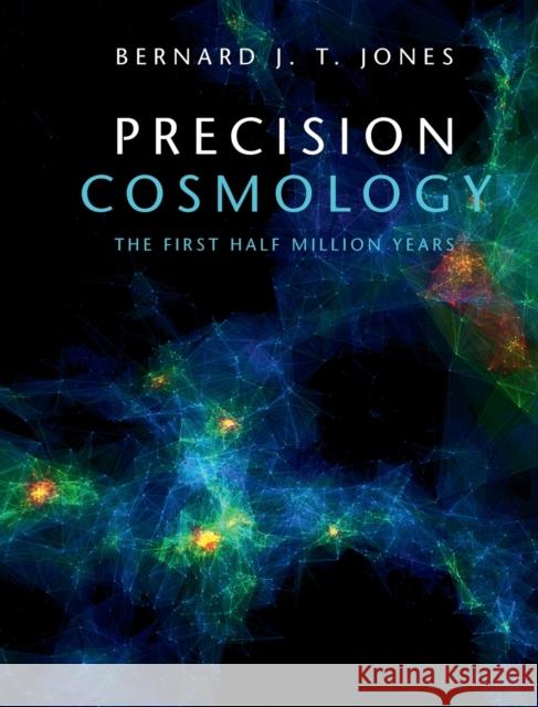 Precision Cosmology: The First Half Million Years Bernard Jones   9780521554336 Cambridge University Press - książka