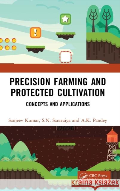 Precision Farming and Protected Cultivation: Concepts and Applications Sanjeev Kumar S. N. Saravaiya A. K. Pandey 9781032052762 CRC Press - książka