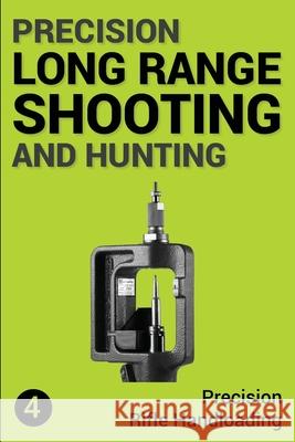 Precision Long Range Shooting And Hunting: Precision Rifle Handloading (Reloading) Jon Gillespie-Brown 9781719550963 Createspace Independent Publishing Platform - książka