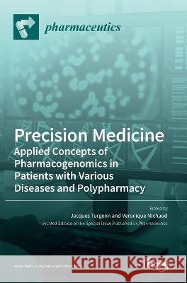 Precision Medicine: Applied Concepts of Pharmacogenomics in Patients with Various Diseases and Polypharmacy Jacques Turgeon Veronique Michaud  9783036510262 Mdpi AG - książka
