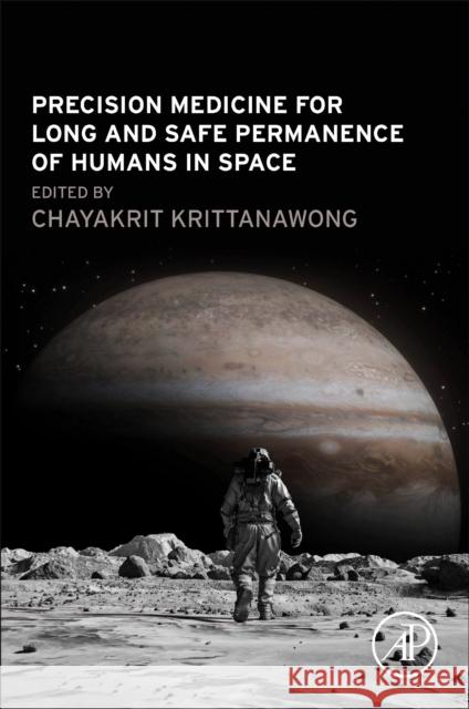 Precision Medicine for Long and Safe Permanence of Humans in Space Chayakrit Krittanawong 9780443222597 Academic Press - książka