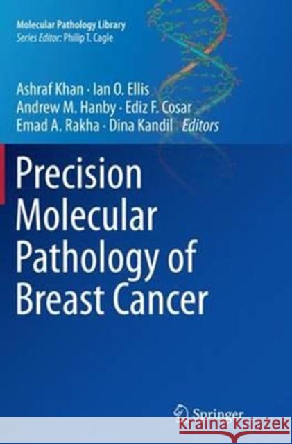 Precision Molecular Pathology of Breast Cancer Ashraf Khan Ian O. Ellis Andrew M. Hanby 9781493948673 Springer - książka