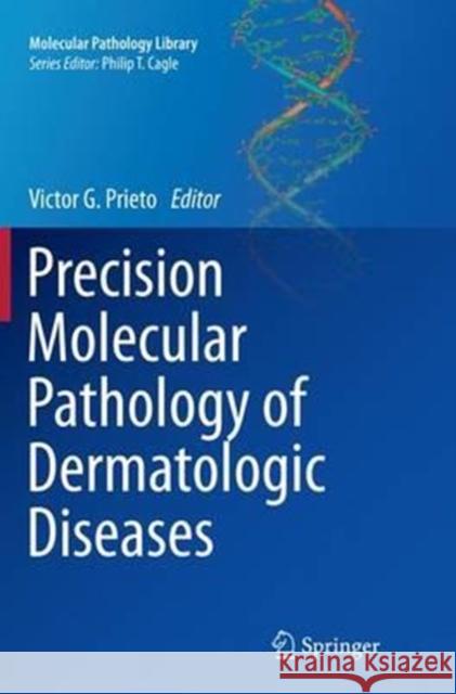 Precision Molecular Pathology of Dermatologic Diseases Victor G. Prieto 9781493941674 Springer - książka