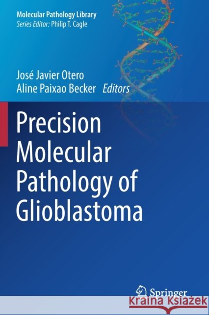 Precision Molecular Pathology of Glioblastoma  9783030691721 Springer International Publishing - książka
