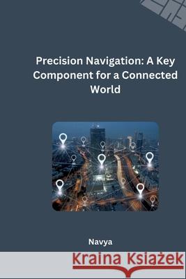 Precision Navigation: A Key Component for a Connected World Navya 9783384253569 Tredition Gmbh - książka