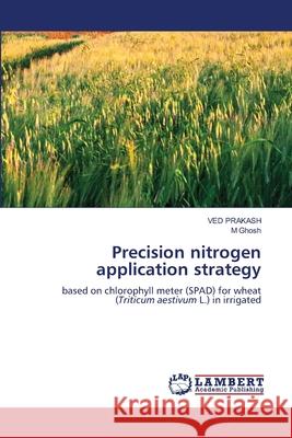 Precision nitrogen application strategy Ved Prakash M. Ghosh 9786207805297 LAP Lambert Academic Publishing - książka