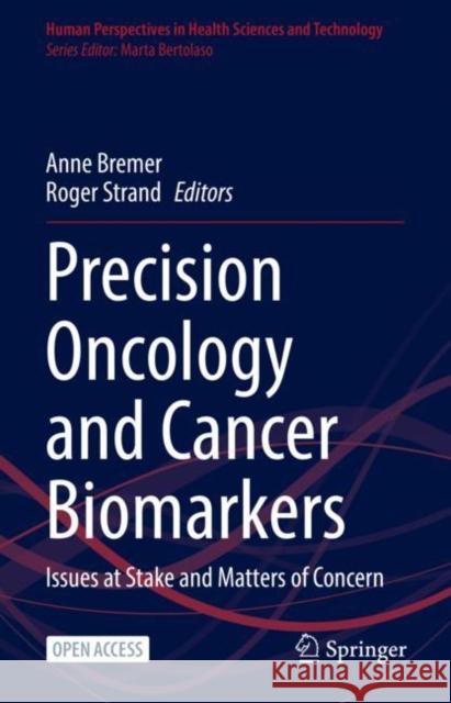 Precision Oncology and Cancer Biomarkers: Issues at Stake and Matters of Concern Bremer, Anne 9783030926113 Springer International Publishing - książka