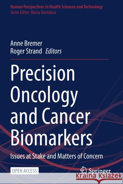 Precision Oncology and Cancer Biomarkers: Issues at Stake and Matters of Concern Anne Bremer Roger Strand 9783030926144 Springer - książka