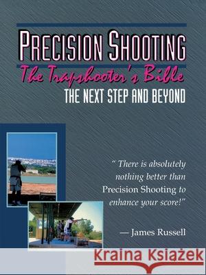 Precision Shooting: The Trapshooter's Bible Russell, James 9780916367107 James Russell - książka