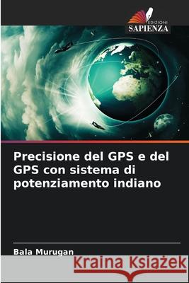 Precisione del GPS e del GPS con sistema di potenziamento indiano Bala Murugan 9786209033094 Edizioni Sapienza - książka