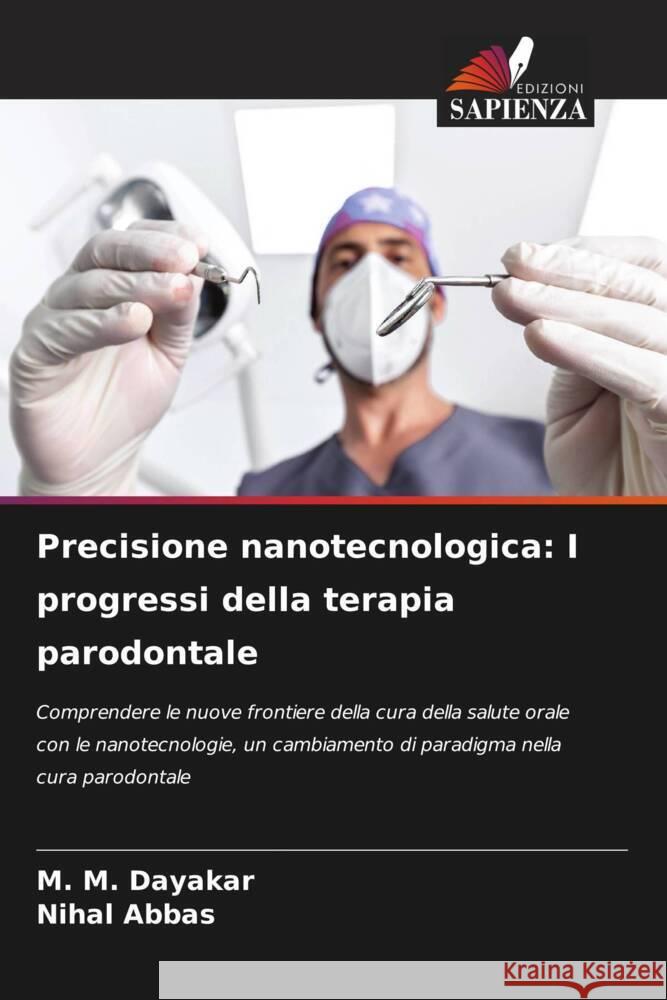Precisione nanotecnologica: I progressi della terapia parodontale M. M. Dayakar Nihal Abbas 9786207150069 Edizioni Sapienza - książka